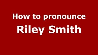 How to pronounce Riley Smith