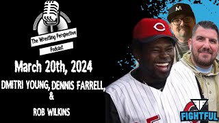The Wrestling Perspective Podcast w/ Dmitri Young, Dennis Farrell, & Rob Wilkins | 3/20/24