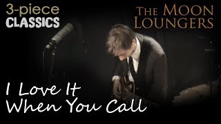 Love it When You Call by The Feeling, Performed by the Moon Loungers Evening Band