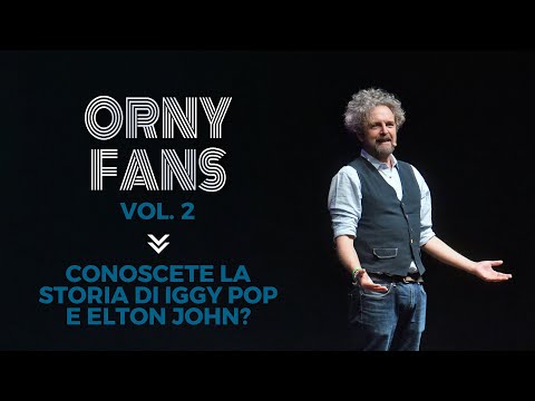 Orny Fans Vol.2 - La storia di Iggy Pop ed Elton John!
