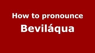 How to pronounce Beviláqua