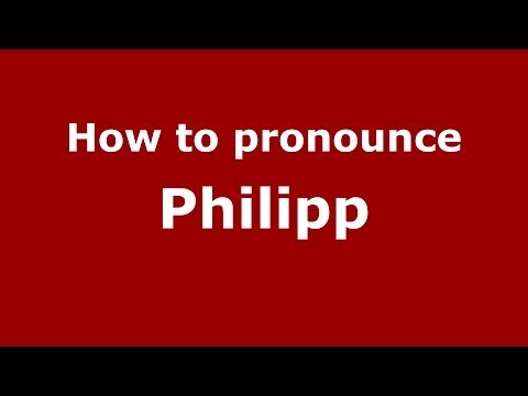 How to pronounce Philipp