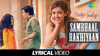 Sambhaal Rakhiyaan | lyrical | Music Teacher | Neeti Mohan | Amrita Bagchi | Rochak Kohli | Manav