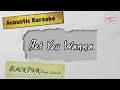 [어쿠스틱 MR] BLACKPINK(Feat. Cardi B) Bet You Wanna Acoustic Karaoke,Lyrics,inst