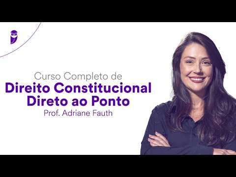 Curso Completo de Direito Constitucional - Direto ao Ponto - Prof. Adriane Fauth
