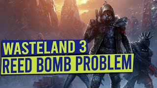 How to solve Reeds bomb situation - WASTELAND 3