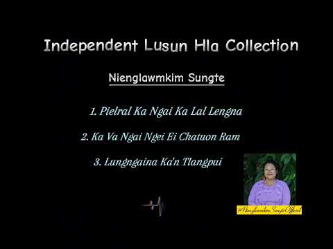 Independent Lusun Hla Collection | | Nienglawmkim Sungte