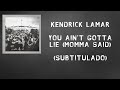 Kendrick Lamar • You Ain't Gotta Lie ❪Momma Said❫ ❪Subtitulado Español❫