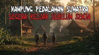 Download lagu Segera Keluar Dari Kampung Ini Sebelum Senja! Kisah Mistis Kampung Terpencil di Sumatra mp3