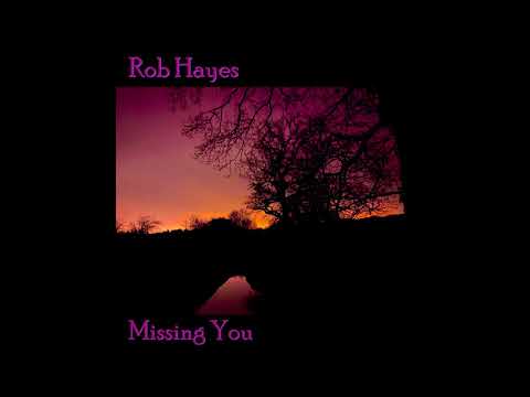 Rob Hayes - Missing You