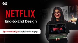 Designing Netflix End-to-End | System Design Explained Simply