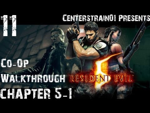 Resident Evil 5 - Co-Op Walkthrough - Part 11 - Chapter 5-1 | CenterStrain01