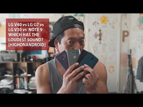 LG V40 vs LG G7 vs LG V30 vs Note 9 Which Has the Loudest Sound?