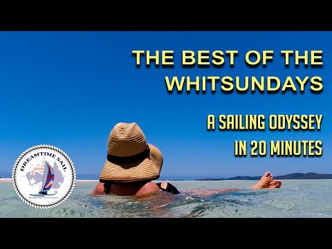 The Best of the Whitsundays – A Sailing Odyssey in 20 Minutes -  Episode 37