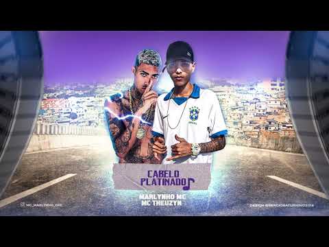 MARLYNHO MC E MC THEUZYN - CABELO PLATINADO