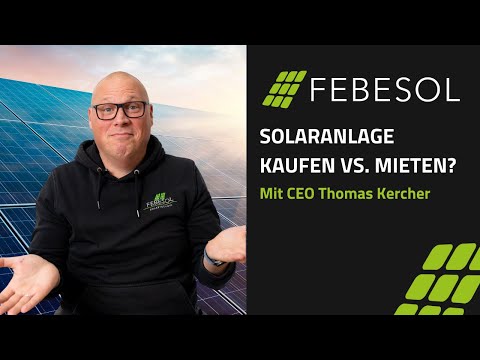 Solaranlage - Kaufen vs. Mieten | FEBESOL TV