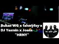 Bukan WG x fahmyfay x DJ Yasmin x Joana - 'HRNY" NEW BREAKBEAT 🎧 Bukan WG x fahmyfay x DJ Yasmin x Joana - 'HRNY" NEW BREAKBEAT 🎧