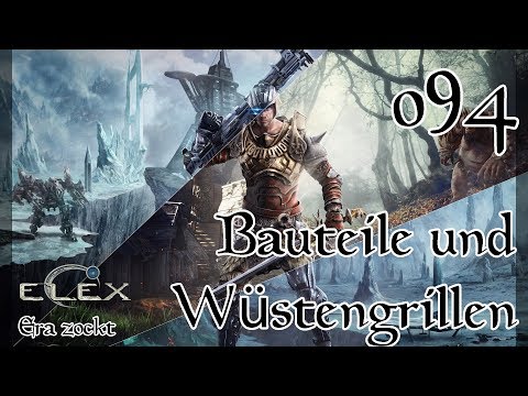 ELEX - #94 Bauteile und Wüstengrillen (Let's Play deutsch)
