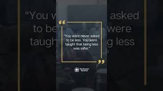 Why You Were Taught To Be Small