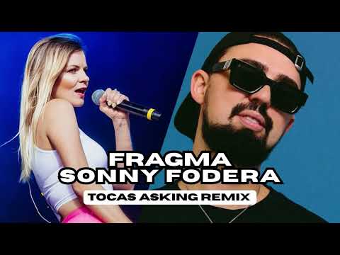 Fragma – Toca’s Miracle vs Sonny Fodera – Asking Mash Up 