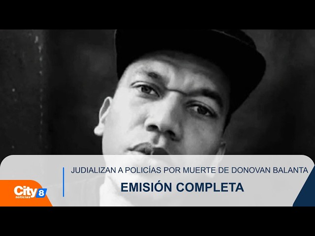 Caso Donovan Balanta: judicializan a cuatro policías por homicidio y tortura agravada