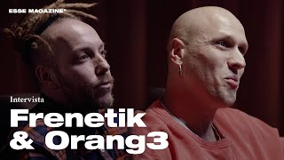 Frenetik &amp; Orang3: “Vi raccontiamo il nostro disco”