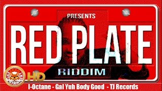 I-Octane - Gal Yuh Body Good [Red Plate Riddim] September 2016