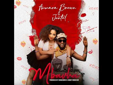 MBAVHA - Ammara Brown & Juntal