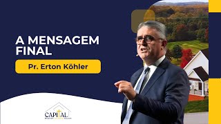 A Mensagem Final - Pr. Erton Köhler