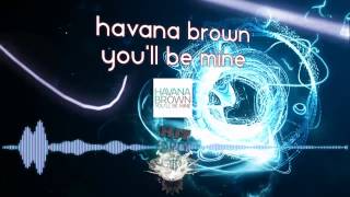Havana Brown - You&#39;ll Be Mine (Extrait Hit Party)