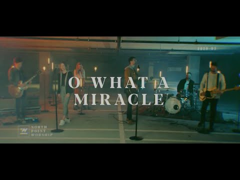 North Point Worship - "O What A Miracle" (Official Music Video)