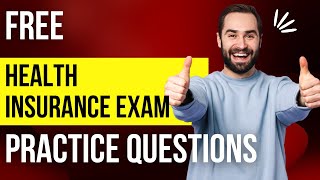 Health Insurance Exam Free Practice Questions  Part 1