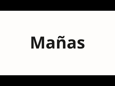 How to pronounce Mañas