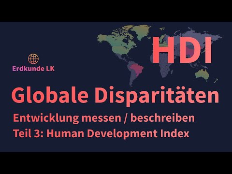 Globale Disparitäten - Teil 3: Human Development Index (HDI)