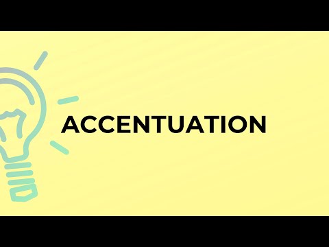 What is the meaning of the word ACCENTUATION?