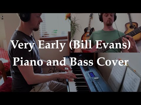 Very Early (Bill Evans) – Piano and bass cover by Ben Trigg