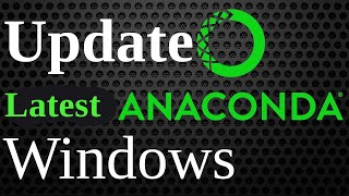 Update Anaconda in Windows | Update Anaconda Navigator, Jupyter Notebook, Spyder in Windows 7, 8, 10
