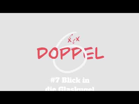 DOPPEL6 - #7 BLICK IN DIE GLASKUGEL