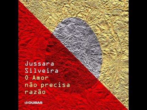 O Amor Não Precisa Razão - Jussara Silveira (vídeo-letra)