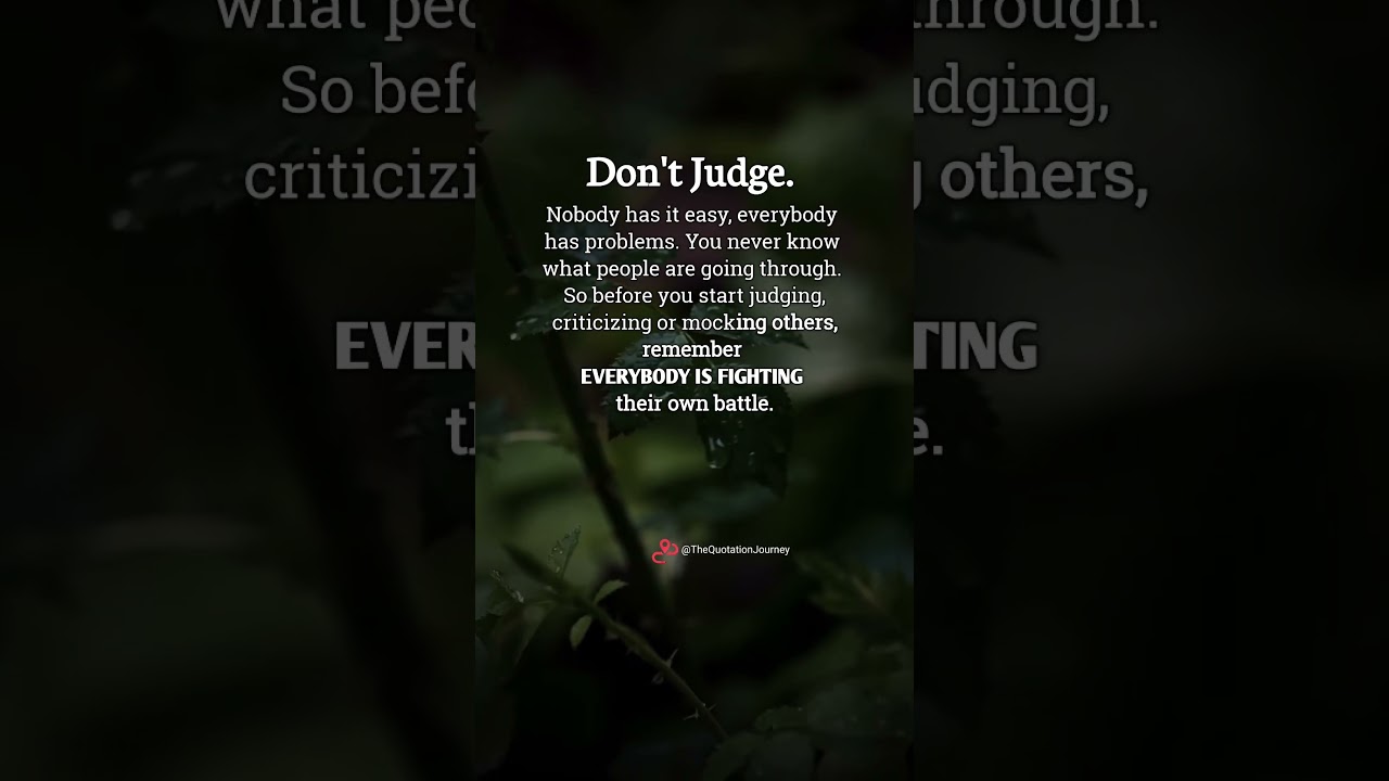Don’t Judge Anyone… Everyone is Fighting a Battle 💔 #LifeTruth #Respect #Quotes