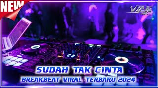 Download lagu DJ BREAKBEAT SUDAH TAK CINTA TERBARU 2024 mp3