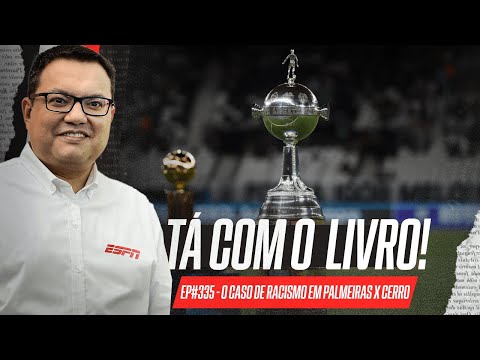O caso de racismo em Palmeiras x Cerro Porteño | Tá Com o Livro!