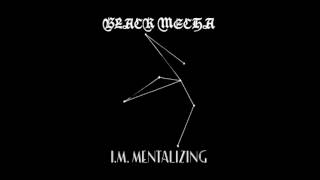 Black Mecha | I.M. Mentalizing [Profound Lore 2017]