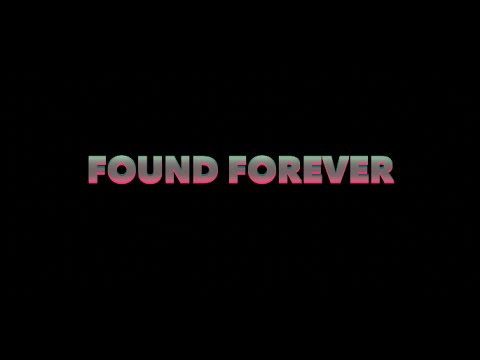 Video thumbnail for Found Forever