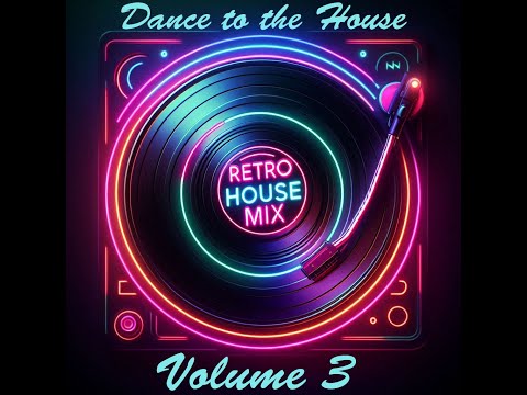 Dance to the House vol. 3 -  Retro House, Techno, Trance, ...