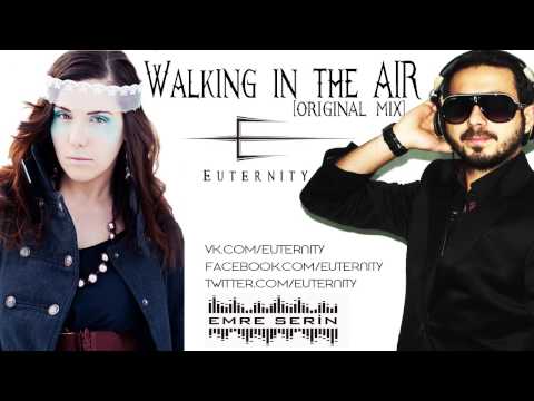 Emre Serin ft Euternity - Walking In The Air (Original Mix)