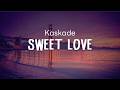 Kaskade - Sweet Love (Lyrics)