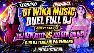 Download lagu ORIGINAL TERBARU‼️OT WIKA MUSIC ‼️DUEL DJ FDJ DEVI KITTY VS FDJ DEVI BALQIS‼️BERGETAR‼️2 PUTRA  mp3