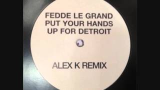 Fedde Le Grand - Hands Up For Detroit (Alex K Remix)