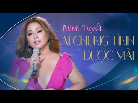 Ai Chung Tình Được Mãi | Minh Tuyết